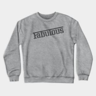 Fabulous Crewneck Sweatshirt